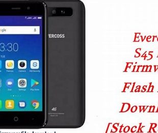 Tips Dan Trik Untuk Melakukan Flashing Hp Evercoss S45