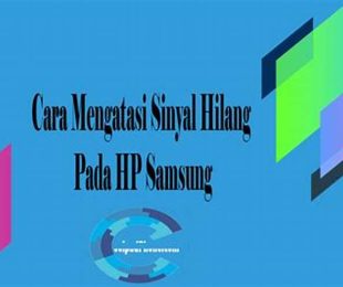 Cara Mengatasi Masalah Jaringan Hp Samsung